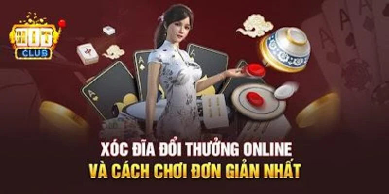 Xóc Đĩa Đổi Thưởng Trực Tuyến Uy Tín Nhất Hiện Nay Cho Bạn Định nghĩa chính xác nhất về trò chơi Xóc Đĩa cực hot