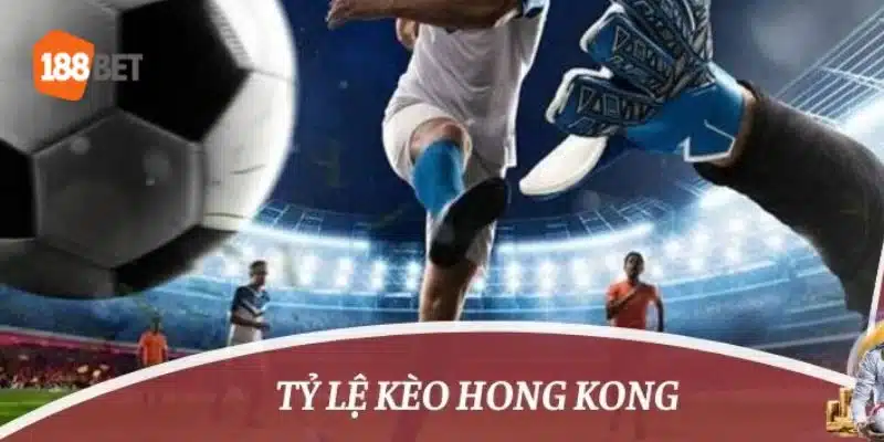 Tỷ Lệ Kèo Hong Kong 188BET: Từ A - Z Kinh Nghiệm Bắt Kèo Người chơi nên trang bị những kinh nghiệm hữu ích khi tham gia cược.