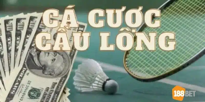 Cá Cược Cầu Lông 188Bet - Sân Chơi Thú Vị Được Săn Đón Nhất Đôi nét về cá cược cầu lông - sân chơi giải trí thú vị.