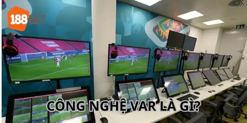 Công Nghệ VAR Trong Bóng Đá: 188Bet Hé Lộ Vài Điều Thú Vị Công nghệ VAR được áp dụng phổ biến trong bóng đá.